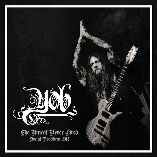 Yob : The Unreal Never Lived - Live At Roadburn 2012 (2xLP, Album, Ltd, RP, Gat)