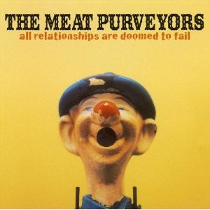 The Meat Purveyors : All Relationships Are Doomed To Fail (CD, Album)