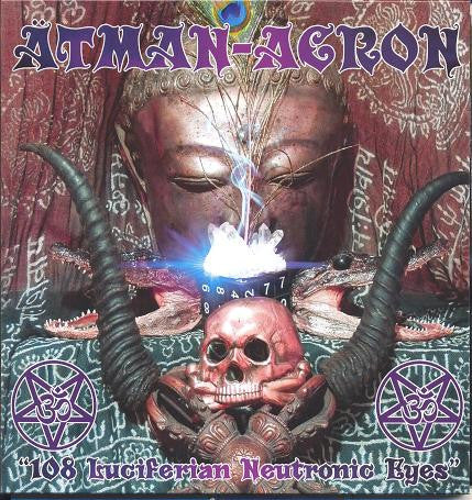 Ätman-Acron : 108 Luciferian Neutronic Eyes (7