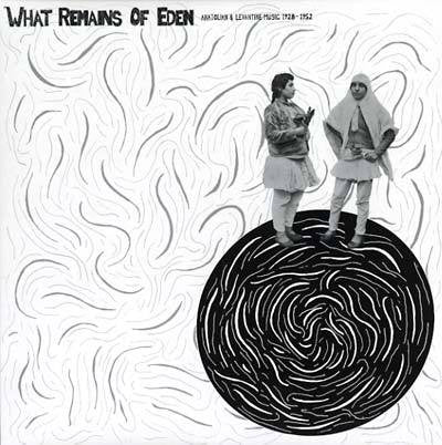 Various : What Remains Of Eden: Anatolian & Levantine Music 1928-1952 (LP, Comp)
