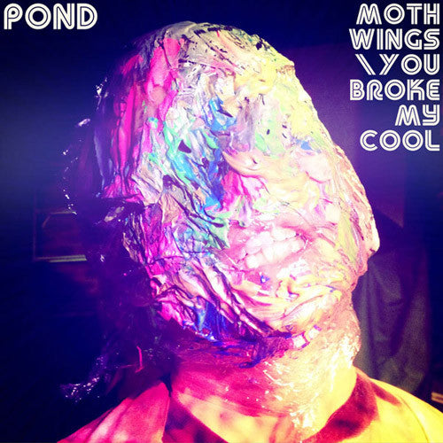Pond (5) : Moth Wings / You Broke My Cool (7
