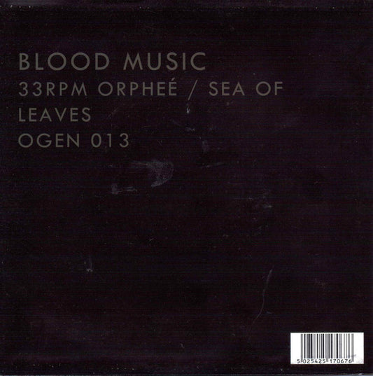 Blood Music (2) : Orphee / Sea Of Leaves (7", Single)