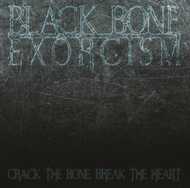 Black Bone Exorcism : Crack The Bone, Break The Heart (2xLP, Album, Ltd, Col)