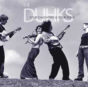 The Duhks : Your Daughters & Your Sons (CD, Album)