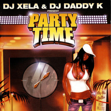 Dj Xela (4) & DJ Daddy K Ambiancé par Rebakam : Party Time (CD, Mixed, Mixtape)