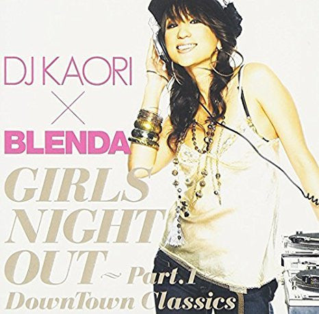 DJ Kaori : DJ Kaori × Blenda Girls Night Out Part.1(Downtown Classics) (CD, Comp, Mixed)