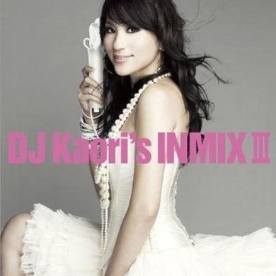 DJ Kaori : DJ Kaori's Inmix III (CD, Mixed)