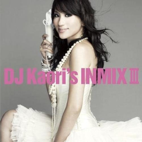 DJ Kaori : DJ Kaori's Inmix III (CD, Mixed)