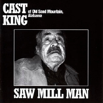 Cast King : Saw Mill Man (CD, Album)