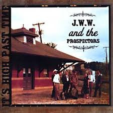 J.W.W. And The Prospectors : It's High Past Time (CD, Album)