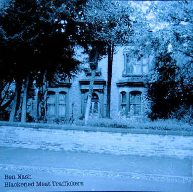 Ben Nash : Blackened Meat Traffickers (CDr, Ltd, Num)