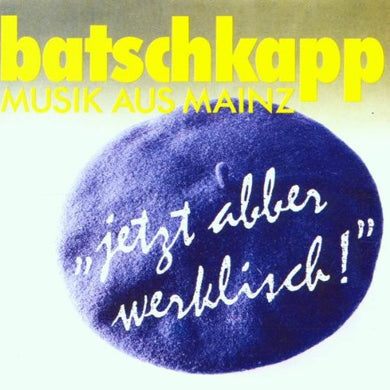 Batschkapp : Jetzt Abber Werklisch (CD, Album)