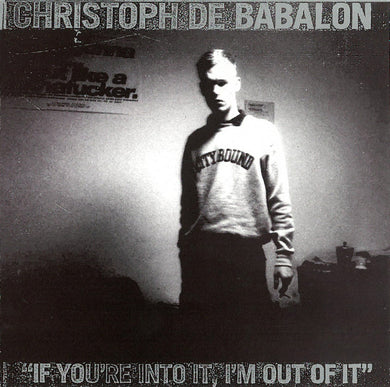 Christoph De Babalon : If You're Into It, I'm Out Of It (CD, Album, RP)