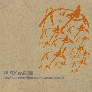 Fly Pan Am : Ceux Qui Inventent N'ont Jamais Vécu (?) (CD, Album)