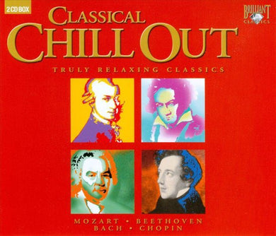Various, Mozart*, Beethoven*, J.S. Bach*, Chopin* : Classical Chill Out - Truly Relaxing Classics (2xCD, Comp)