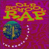 Various : Old School Rap - The Roots Of Rap (CD, Comp)