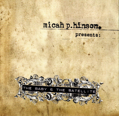Micah P. Hinson : Presents: The Baby & The Satellite (CD, Album)