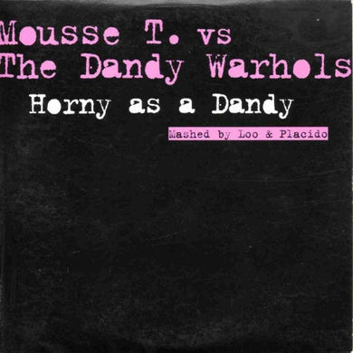 Mousse T. vs. The Dandy Warhols : Horny As A Dandy (Mashed By Loo & Placido) (CD, Single, Promo)