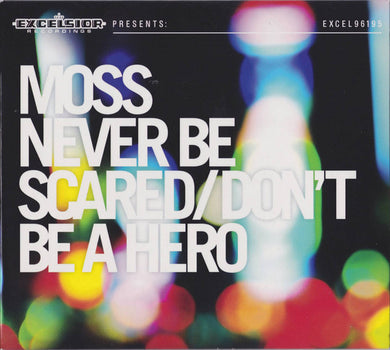 Moss (7) : Never Be Scared / Don't Be A Hero (CD, Album)