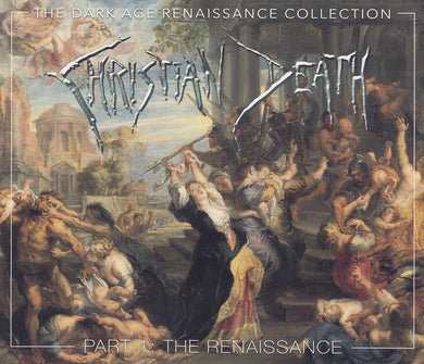 Christian Death : The Dark Age Renaissance Collection Part 1: The Renaissance (CD, Album, RE + CD, Album, RE + CD, Album, RE + CD)