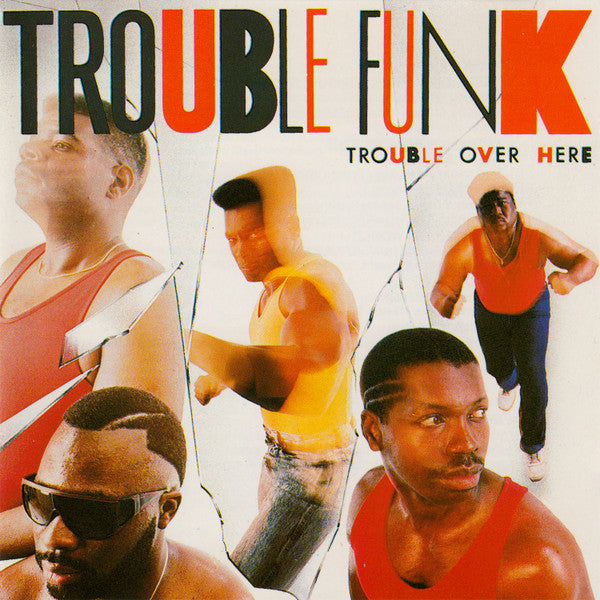 Trouble Funk : Trouble Over Here, Trouble Over There (CD, Album)