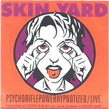 Skin Yard / Loveslug : Psychoriflepowerhypnotized/Live / Loser Bar (7", Single)