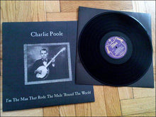 Charlie Poole : I'm The Man Who Rode The Mule 'Round The World (LP, Comp)