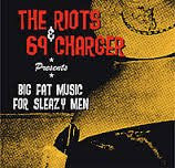 The Riots (4) & 69 Charger : Big Fat Music For Sleazy Men (10", Ltd)