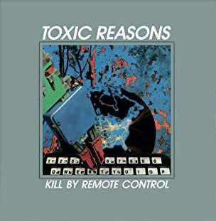 Toxic Reasons : Kill By Remote Control (LP, Album, RE, RM, Gre)