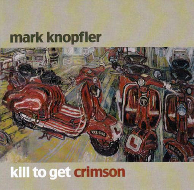 Mark Knopfler : Kill To Get Crimson (CD, Album)