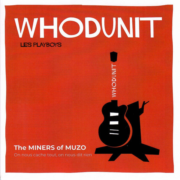Whodunit / The Miners Of Muzo* : Les Playboys / On Nous Cache Tout, On Nous Dit Rien (7