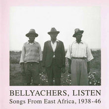 Various : Bellyachers, Listen (Songs From East Africa, 1938-46) (2xLP, Comp)