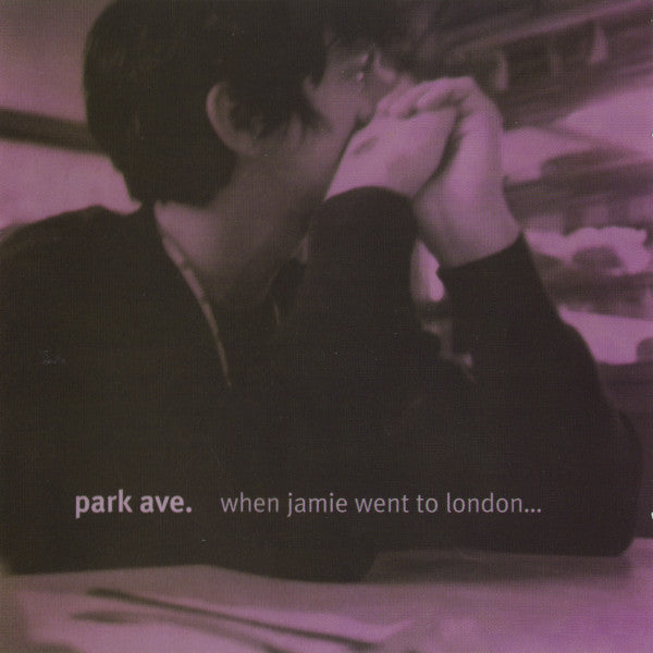 Park Ave. : When Jamie Went To London. . . We Broke Up (CD, Album)