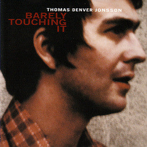 Thomas Denver Jonsson : Barely Touching It (CD, Album)