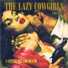 The Lazy Cowgirls : A Little Sex And Death (CD, Album)