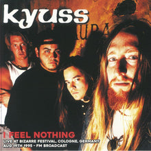 Kyuss : I Feel Nothing: Live At Bizarre Festival, Cologne, Germany Aug 19th 1995 - FM Broadcast (LP, Ltd, Unofficial)