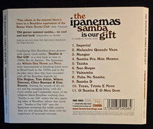 The Ipanemas* : Samba Is Our Gift (O Samba É Nosso Dom) (CD, Album, O-C)