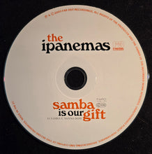 The Ipanemas* : Samba Is Our Gift (O Samba É Nosso Dom) (CD, Album, O-C)