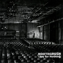 Noothgrush : Live For Nothing (2xLP, Comp)