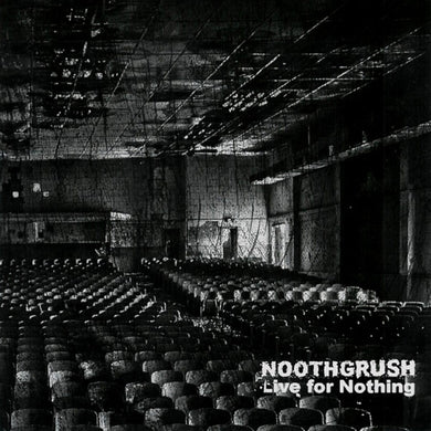 Noothgrush : Live For Nothing (2xLP, Comp)