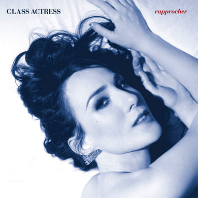 Class Actress : Rapprocher (CD, Album)