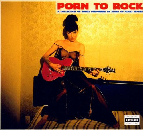 Various : Porn To Rock (A Collection Of Songs Performed By Stars Of Adult Movies) (CD, Comp)