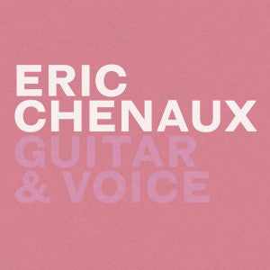 Eric Chenaux : Guitar & Voice (CD, Album)