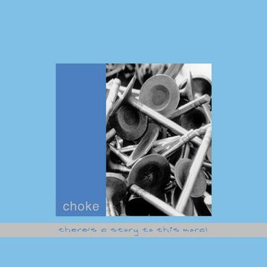 Choke (5) : There's A Story To This Moral (CD, Album)