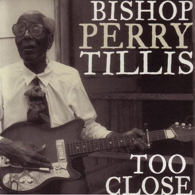 Bishop Perry Tillis : Too Close (CD, Album)