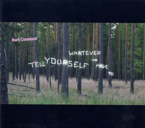 Bart Constant : Tell Yourself Whatever You Have To (CD, Album)