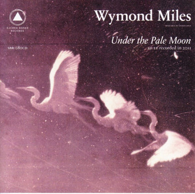 Wymond Miles : Under The Pale Moon (CD, Album)