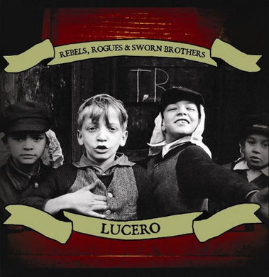 Lucero : Rebels, Rogues & Sworn Brothers (HDCD, Album)