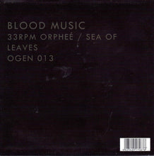 Blood Music (2) : Orphee / Sea Of Leaves (7", Single)
