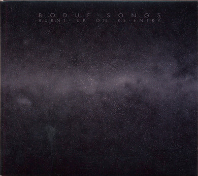 Boduf Songs : Burnt Up On Re-Entry (CD, Album)